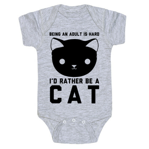 Being an Adult is Hard I'd Rather Be a Cat Baby One-Piece