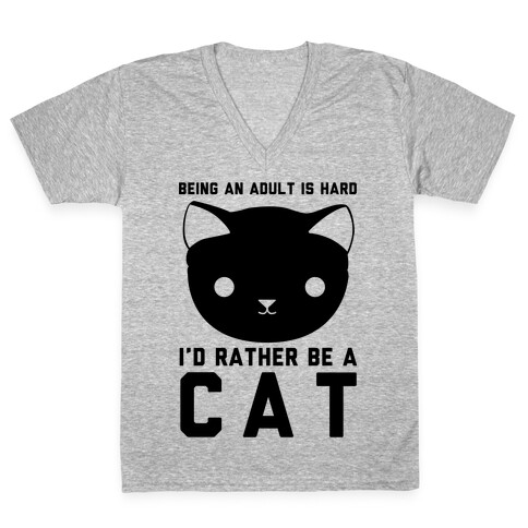 Being an Adult is Hard I'd Rather Be a Cat V-Neck Tee Shirt