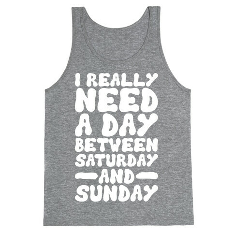 A Day Between Saturday And Sunday Tank Top