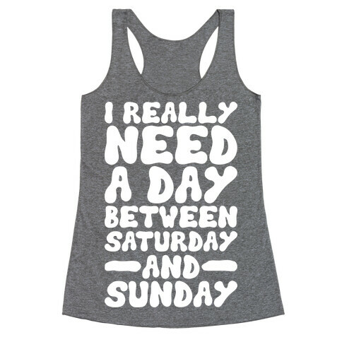 A Day Between Saturday And Sunday Racerback Tank Top