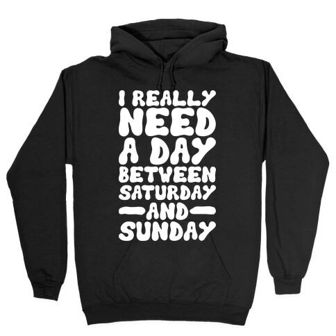 A Day Between Saturday And Sunday Hooded Sweatshirt