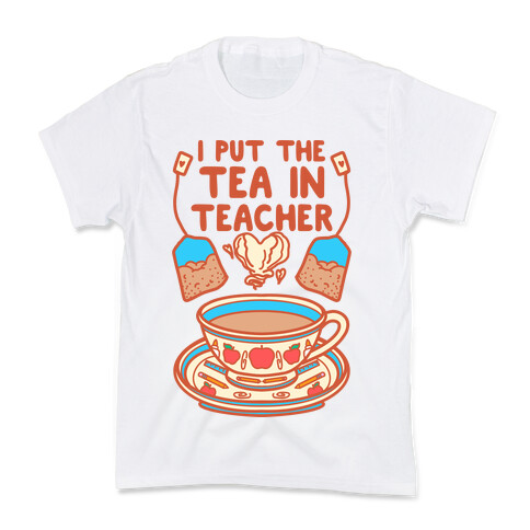 I Put The Tea In Teacher Kids T-Shirt
