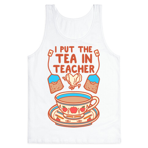 I Put The Tea In Teacher Tank Top