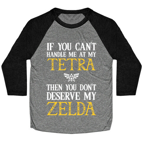 If You Can't Handle Me At My Tetra Then You Don't Deserve My Zelda Baseball Tee