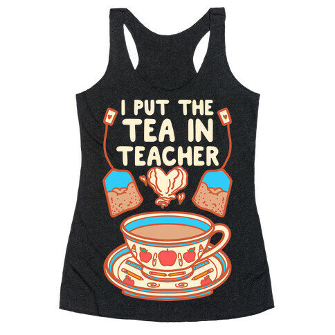 I Put The Tea In Teacher Racerback Tank Top