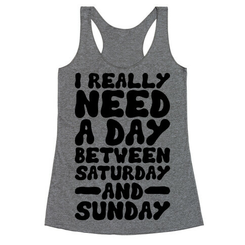 A Day Between Saturday And Sunday Racerback Tank Top