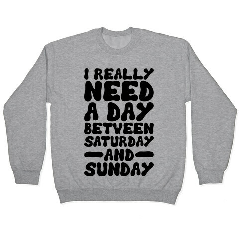 A Day Between Saturday And Sunday Pullover