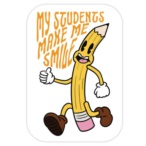 My Students Make Me Smile Die Cut Sticker