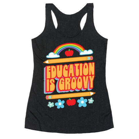 Education Is Groovy Racerback Tank Top