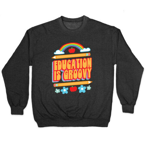 Education Is Groovy Pullover