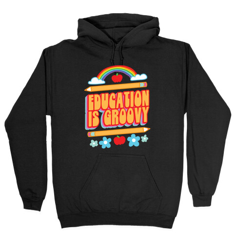 Education Is Groovy Hooded Sweatshirt