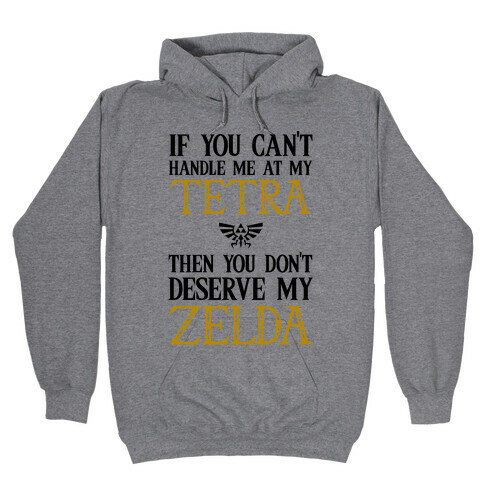 If You Can't Handle Me At My Tetra Then You Don't Deserve My Zelda Hooded Sweatshirt