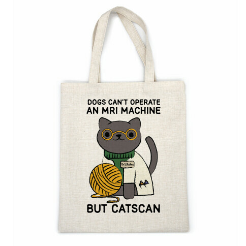 Dogs Can't Operate an MRI Machine Casual Tote