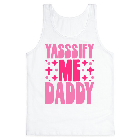 Yasssify Me Daddy Tank Top