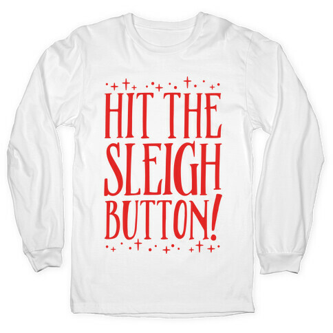 Hit The Sleigh Button Parody Long Sleeve T-Shirt