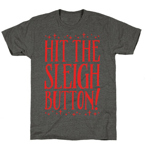 Hit The Sleigh Button Parody T-Shirt