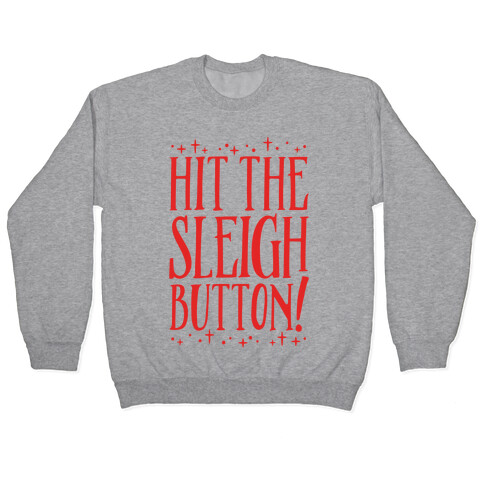 Hit The Sleigh Button Parody Pullover