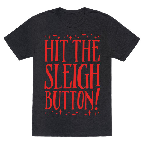 Hit The Sleigh Button Parody T-Shirt