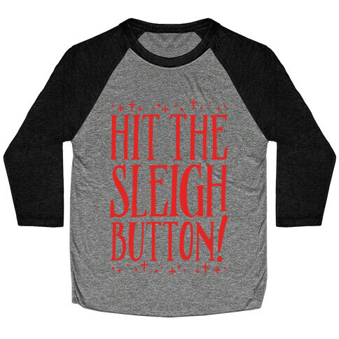 Hit The Sleigh Button Parody Baseball Tee