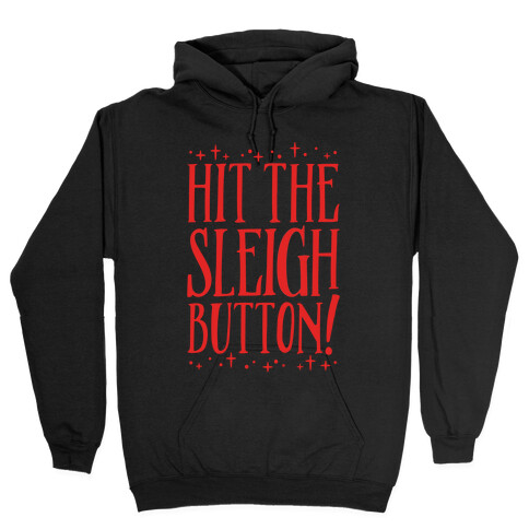 Hit The Sleigh Button Parody Hooded Sweatshirt