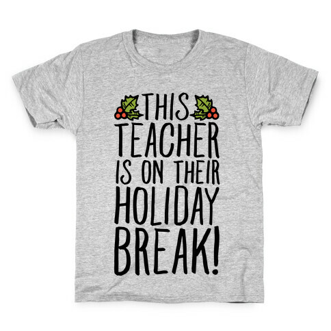 This Teacher Is On Their Holiday Break Kids T-Shirt