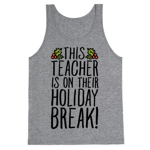 This Teacher Is On Their Holiday Break Tank Top