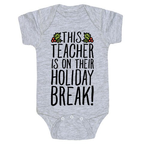 This Teacher Is On Their Holiday Break Baby One-Piece
