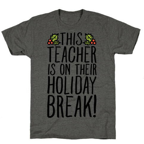 This Teacher Is On Their Holiday Break T-Shirt