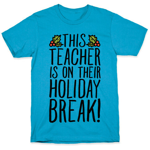 This Teacher Is On Their Holiday Break T-Shirt
