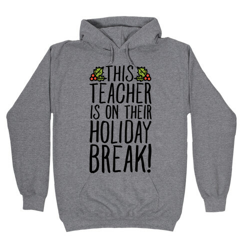 This Teacher Is On Their Holiday Break Hooded Sweatshirt