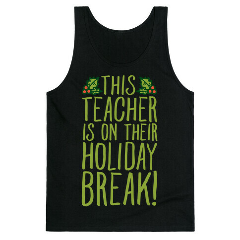 This Teacher Is On Their Holiday Break Tank Top
