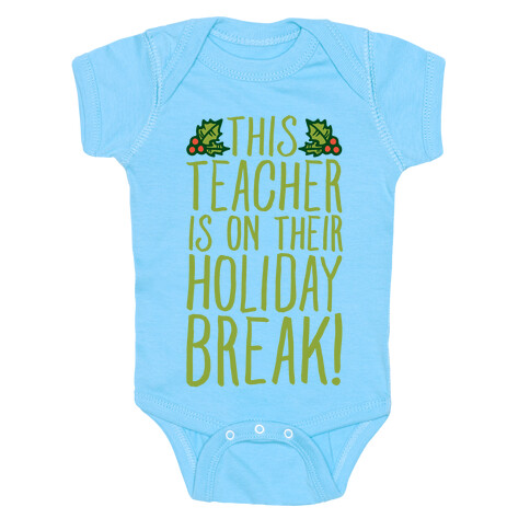 This Teacher Is On Their Holiday Break Baby One-Piece