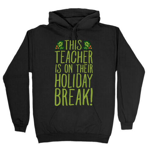 This Teacher Is On Their Holiday Break Hooded Sweatshirt