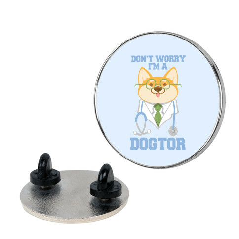 Don't worry, I'm a dogtor! Pin