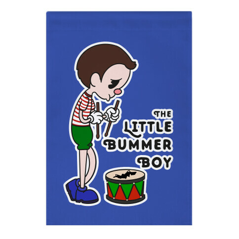 The Little Bummer Boy Garden Flag