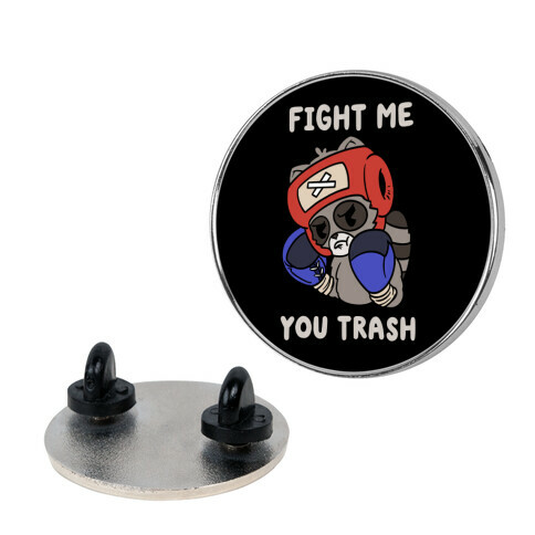 Fight Me You Trash Pin