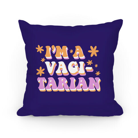 I'm Vagitarian Pillow