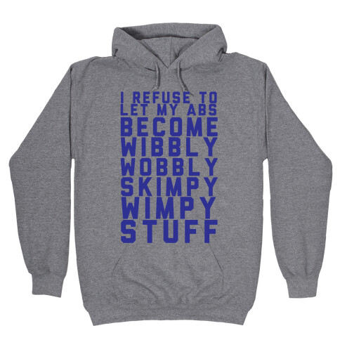 I Refuse To Let My Abs Become Wibbly Wobbly Skimpy Wimpy Stuff Hooded Sweatshirt