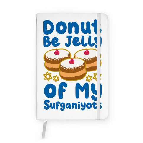 Donut Be Jelly Of My Sufganiyots Notebook