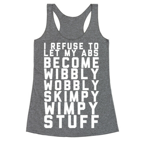 I Refuse To Let My Abs Become Wibbly Wobbly Skimpy Wimpy Stuff Racerback Tank Top