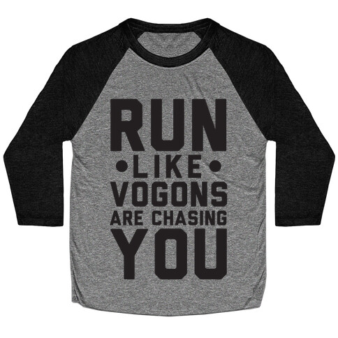 Run Like Vogons Are Chasing You Baseball Tee