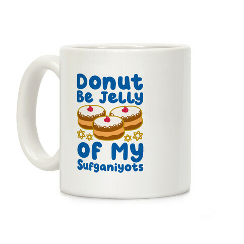 Donut Be Jelly Of My Sufganiyots Coffee Mug