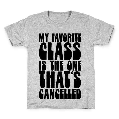 My Favorite Class Is The One That's Cancelled Kids T-Shirt