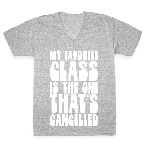 My Favorite Class Is The One That's Cancelled V-Neck Tee Shirt