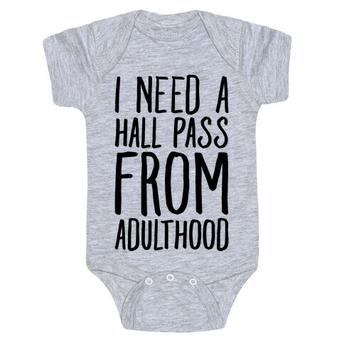 I Need A Hall Pass From Adulthood Baby One-Piece