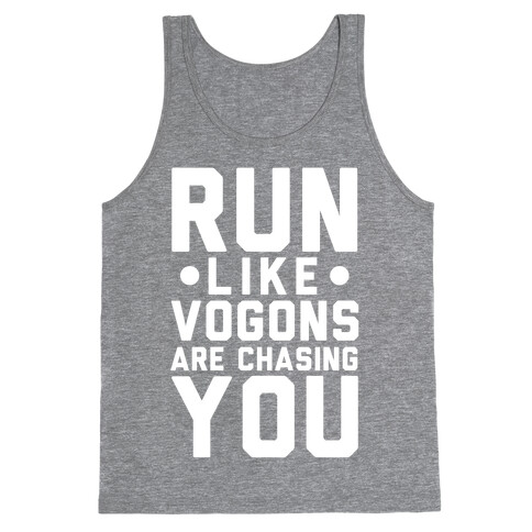 Run Like Vogons Are Chasing You Tank Top