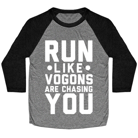 Run Like Vogons Are Chasing You Baseball Tee