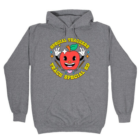 Special Teachers Teach Special Ed Hooded Sweatshirt