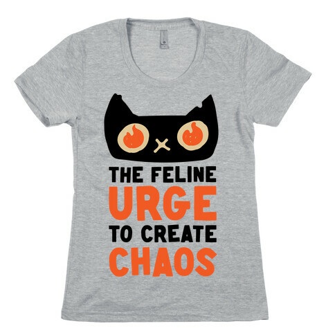 The Feline Urge To Create Chaos  Womens T-Shirt