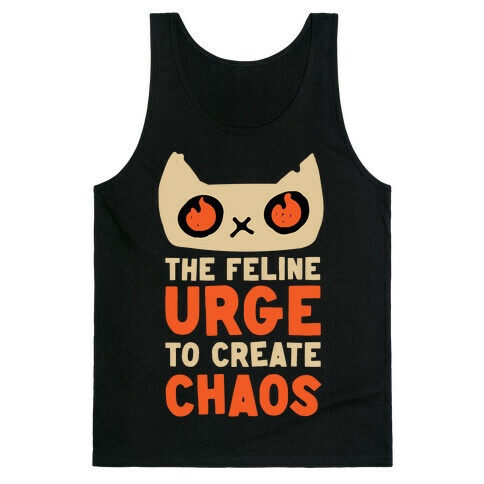 The Feline Urge To Create Chaos  Tank Top